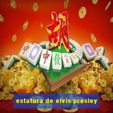 estatura de elvis presley